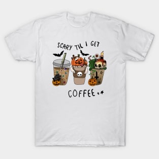 Scary Til I get Coffee - Halloween- T-Shirt